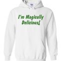 $32.95 - I'm Magically Delicious Funny St. Patrick's Day Hoodie