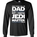 $23.95 - Star Wars: Some People Call Me Dad But I Prefer Jedi Master Canvas Long Sleeve T-Shirt