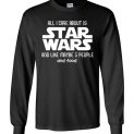 $23.95 - Star Wars: All I Care About Is Star Wars And Like Maybe 3 People And Food Canvas Long Sleeve T-Shirt