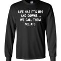 $23.95 - Life Has It's Ups and Downs We Call Them Squats Canvas Long Sleeve T-Shirt