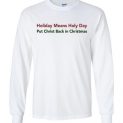 $23.95 - Holiday Means Holy Day - Put Christ Back in Christmas Canvas Long Sleeve T-Shirt