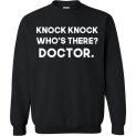 $29.95 - Knock Knock Who's There, Doctor Funny Dr. Who Sweatshirt