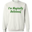 $29.95 - I'm Magically Delicious Funny St. Patrick's Day Sweatshirt