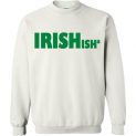 $29.95 - Irish-ish Funny St. Patrick's Day Sweatshirt