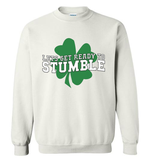 $29.95 - Lets get ready to stumble Funny St. Patrick's Day Sweatshirt