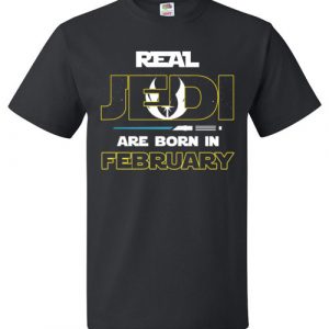 $18.95 - Real Jedi are born in February Star War Birthday T-Shirt