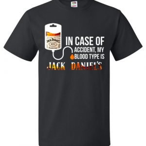 $18.95 - In Case Of Accident My Blood Type Is Jack Daniel’s T-Shirt