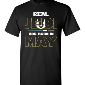 $18.95 - Real Jedi are born in May Star War Birthday T-Shirt