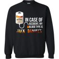 $29.95 - In Case Of Accident My Blood Type Is Jack Daniel’s Sweatshirt