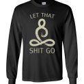 $23.95 - Let That Shit Go Shirt, Buddha Meditation Funny Canvas Long Sleeve T-Shirt