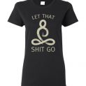 $19.95 - Let That Shit Go Shirt, Buddha Meditation Funny Lady T-Shirt