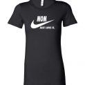 $19.95 - Mom Just Love It funny Mother's Day Lady T-Shirt