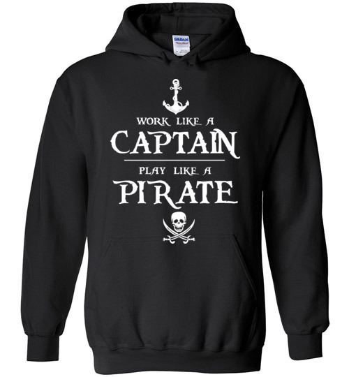 $32.95 - Work like a captain, play like a pirate funny Hoodie