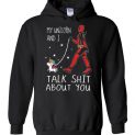 $32.95 - Deadpool funny shirts: My Unicorn and i talk shit about you Hoodie