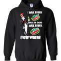 $32.95 - Mountain Dewaholic: I will drink Mountain Dew here or there I will drink Mountain Dew every where Funny Hoodie