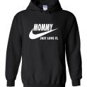 $32.95 - Mommy Just Love It funny Mother's Day Hoodie