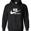 $32.95 - Mom Just Love It funny Mother's Day Hoodie