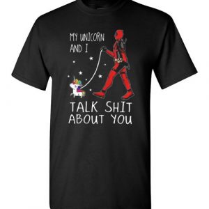 $18.95 - Deadpool funny shirts: My Unicorn and i talk shit about you T-Shirt