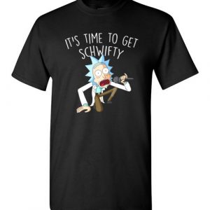 $18.95 - Rick and Morty Funny Shirts: It’s Time to Get Schwifty T-Shirt