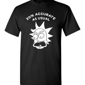$18.95 - Rick and Morty Funny Shirts 20% Accurate as Usual T-Shirt