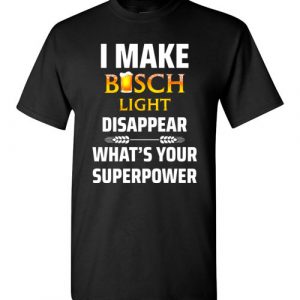 $18.95 - I Make Busch Light Disappear What’s Your Superpower Funny Beer Lover T-Shirt