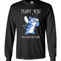 $23.95 - Stitch Fluff You You Fluffin’ Fluff Funny Canvas Long Sleeve T-Shirt