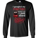 $23.95 - Pepperaholic shirts: I Googled My Symptoms Turns Out I Just Need Dr Pepper Funny Canvas Long Sleeve T-Shirt