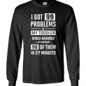 $23.95 - Funny parental shirt: I Got 99 Problems and My Toddler Single-Handedly Created 98 Of Them In 27 Minutes Canvas Long Sleeve T-Shirt