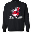 $29.95 - Long Live Chief Wahoo Cleveland Indians Funny Sweatshirt