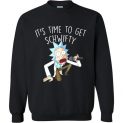 $29.95 - Rick and Morty Funny Shirts: It’s Time to Get Schwifty Sweatshirt