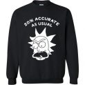 $29.95 - Rick and Morty Funny Shirts 20% Accurate as Usual Sweatshirt