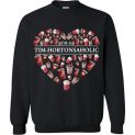 $29.95 - I’m A Tim Hortonsaholic Sweatshirt