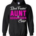 $32.95 - Funny Mother's Day shirts: Best Freakin Aunt and Godmother Ever Hoodie