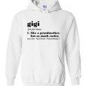 $32.95 - Funny Family shirts: Gigi, Like a grandmother but so much cooler Hoodie