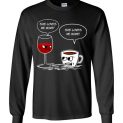 $23.95 - Funny Drinking Shirts: She Loves Me More Coffee Wine Long Sleeve T-Shirt