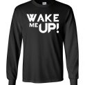 $23.95 - Avicii Wake Me Up funny Long Sleeve
