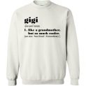 $29.95 - Funny Family shirts: Gigi, Like a grandmother but so much cooler Sweatshirt