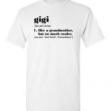 $18.95 - Funny Family shirts: Gigi, Like a grandmother but so much cooler T-Shirt