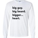 $23.99 - Big guy, big beard, bigger heart funny Long Sleeve Shirt