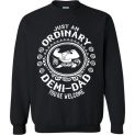 $29.95 - Just an ordinary demi-dad, you're welcome shirt moana shirt Father's Day Sweatshirt