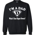 $29.95 - Fathers Day Gift I'm a dad, what's your super power Sweatshirt