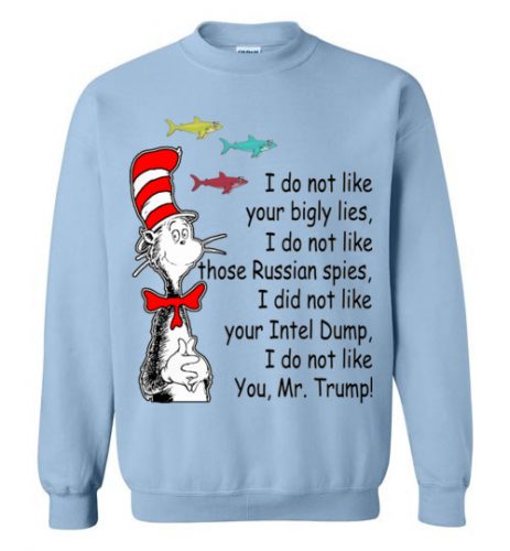 Funny Dr Seuss shirts: I do not like you Mr. Trump T-Shirt, Hoodie