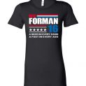 $19.95 - Red Forman for president 16: A beer in every hand, a foot in every ass funny politic Lady T-Shirt