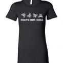 $19.95 - That's How I Roll Jeep Wrangler Topless Off Road Funny Lady T-Shirt