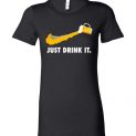 $19.95 - Beer Lover funny shirts: Just Drink It Lady T-Shirt