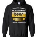 $32.95 - Funny Jeep lover shirts: All i care about is my jeep and beer and like 3 people Hoodie