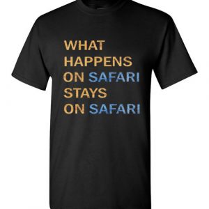 $18.95 - Funny Camping Shirts: What Happens on Safari Stays On Safari T-Shirt
