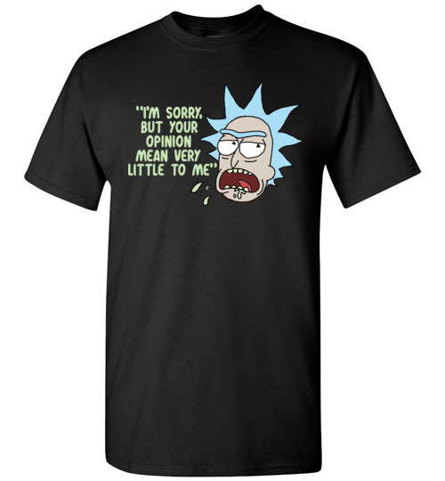 $18.95 - Rick & Morty funny shirts: Your Opinion Means Very Little to Me T-Shirt