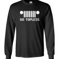 $23.95 - Funny Jeep shirts: go topless day events Lady Long Sleeve Shirt