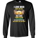 $23.95 - Funny Beer Drinker Shirts: I love beer - Beer loves me - Holy crap I have to pee - Maybe just one more Long Sleeve T-Shirt
